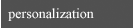 Personalization